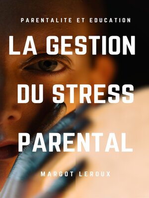 cover image of La gestion du stress parental
